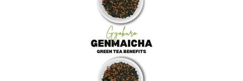 gyokuro genmaicha tea benefits